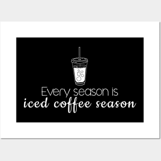 iced coffee - every season is iced coffee season Posters and Art